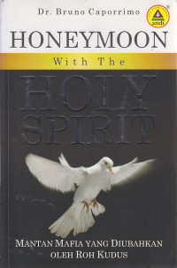 Image of Honeymoon with The Holy Spirit : Mantan Mafia yang Diubahkan Oleh Roh Kudus